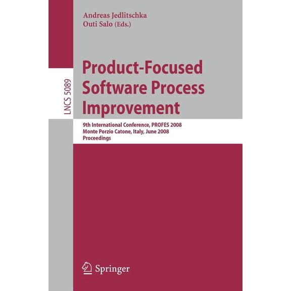 Product-Focused Software Process Improvement: 9th International Conference, PROFES 2008 Monte Porzio Catone, Italy, June, (Paperback)