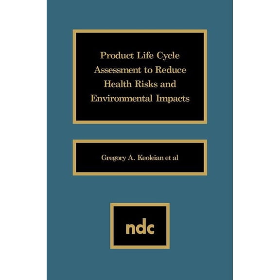 Product Life Cycle Assessment to Reduce Health Risks and Envproduct Life Cycle Assessment to Reduce Health Risks and Env, (Hardcover)