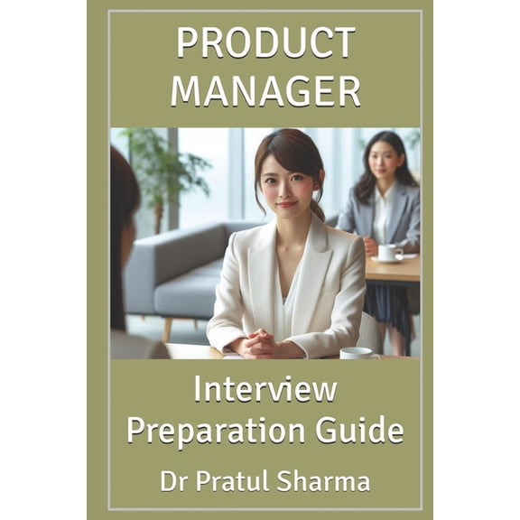 Interview Preparation Guides Product Manager: Interview Preparation Guide, Book 5, (Paperback)