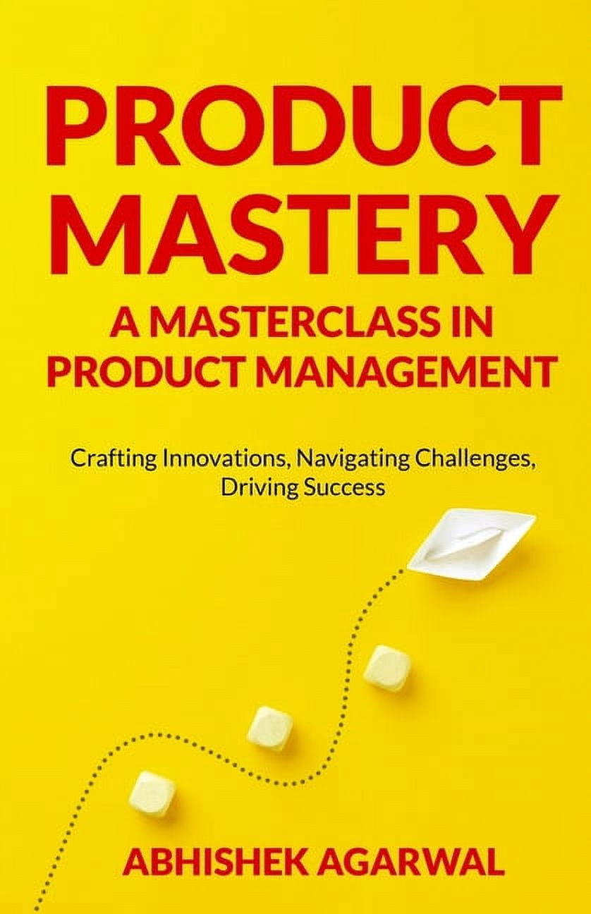 Product Mastery a Masterclass in Product Management: Crafting ...