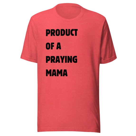 Product Of A Praying Mama Shirt (Heather Red, M)