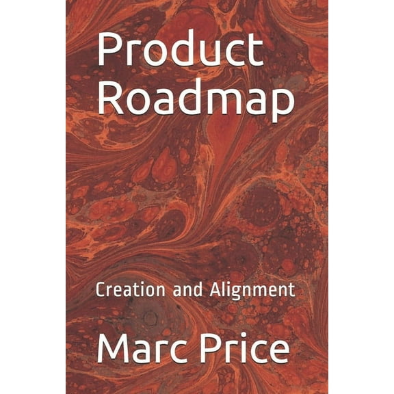 Product Roadmap: Creation and Alignment (Paperback)