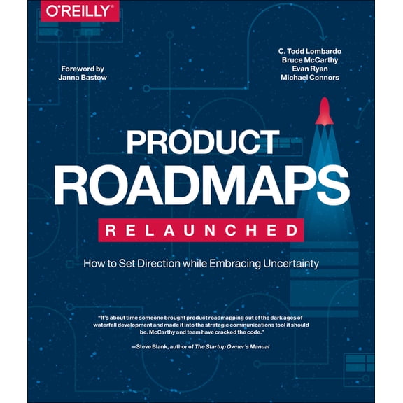 Product Roadmaps Relaunched: How to Set Direction While Embracing Uncertainty, (Paperback)