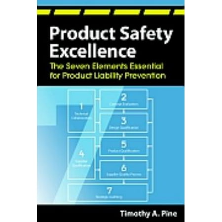 Product Safety Excellence: The Seven Elements Essential for Product Liability Prevention [Hardcover - Used]