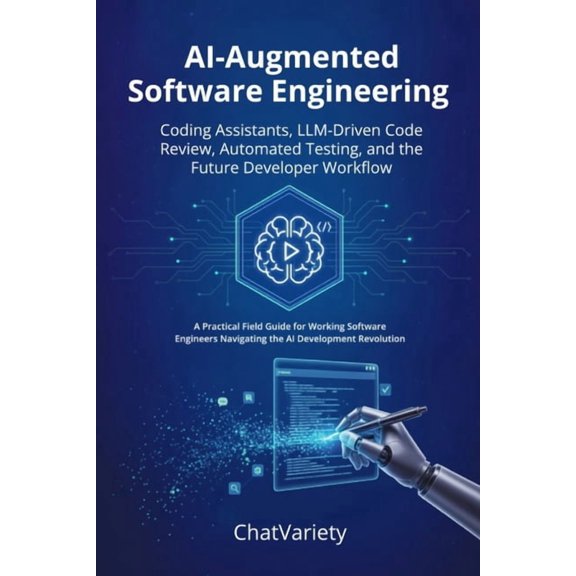 Production AI Engineering AI-Augmented Software Engineering: Coding Assistants, LLM-Driven Code Review, Automated Testing, and the Future Develope, (Paperback)