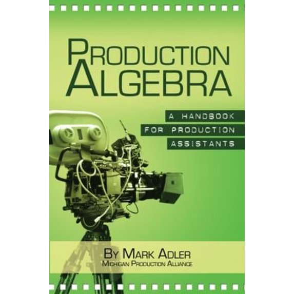 Pre-Owned Production Algebra: A Handbook for Production Assistants (Paperback) 1933916400 9781933916408