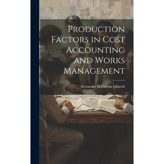 Production Factors in Cost Accounting and Works Management (Hardcover)