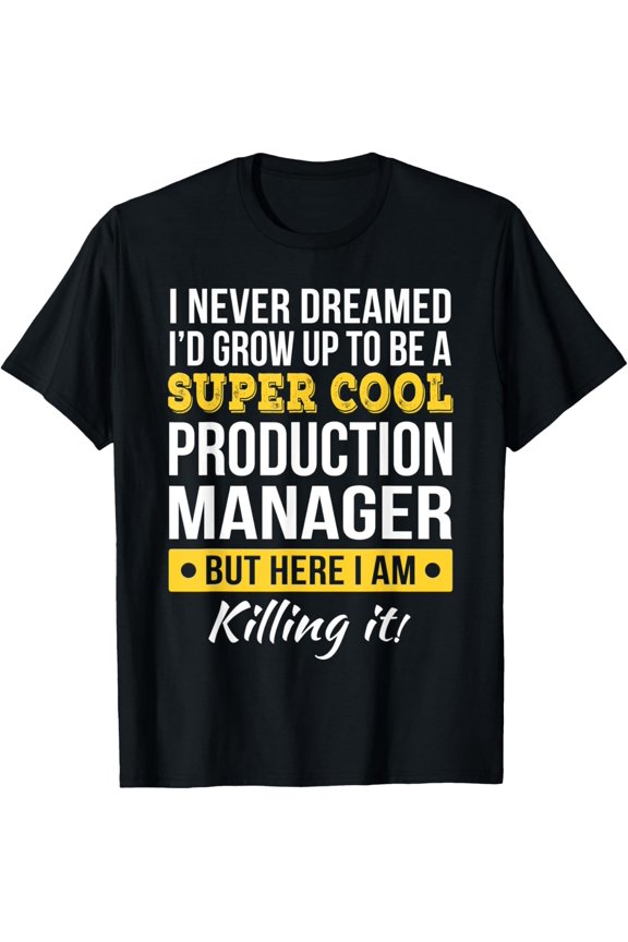 Production Manager T-Shirt Funny Gift T-Shirt