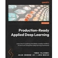 thumbnail image 1 of Production-Ready Applied Deep Learning: Learn how to construct and deploy complex models in PyTorch and TensorFlow deep , (Paperback), 1 of 1