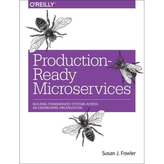 Production-Ready Microservices: Building Standardized Systems Across an Engineering Organization (Paperback)