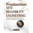 Engineering Guide. Printable Production Site Reliability Engineering: A Hands-On Guide to SLOs ...