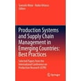thumbnail image 1 of Production Systems and Supply Chain Management in Emerging Countries: Best Practices: Selected Papers from the Internati, (Hardcover), 1 of 4