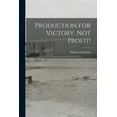 thumbnail image 1 of Production for Victory, Not Profit!, (Paperback), 1 of 1
