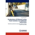 thumbnail image 1 of Production of Ethanol using Yeast Isolates on Cellulosic Substrates (Paperback), 1 of 1