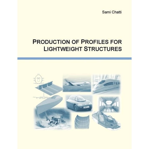Production of Profiles for Lightweight Structures, (Paperback)