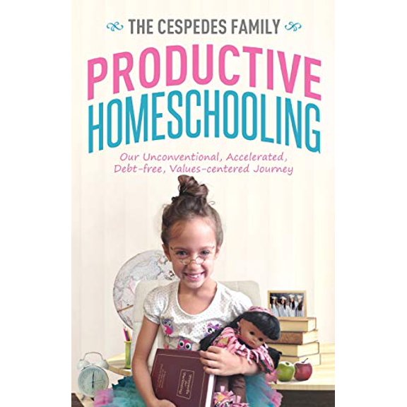 Pre-Owned Productive Homeschooling: Our Unconventional, Accelerated, Debt-free, Values-centered Journey Paperback