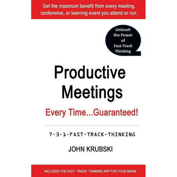 Fast Track Thinking: Productive Meetings Every Time...Guaranteed!: 7-3-1 Fast Track Thinking (Paperback)