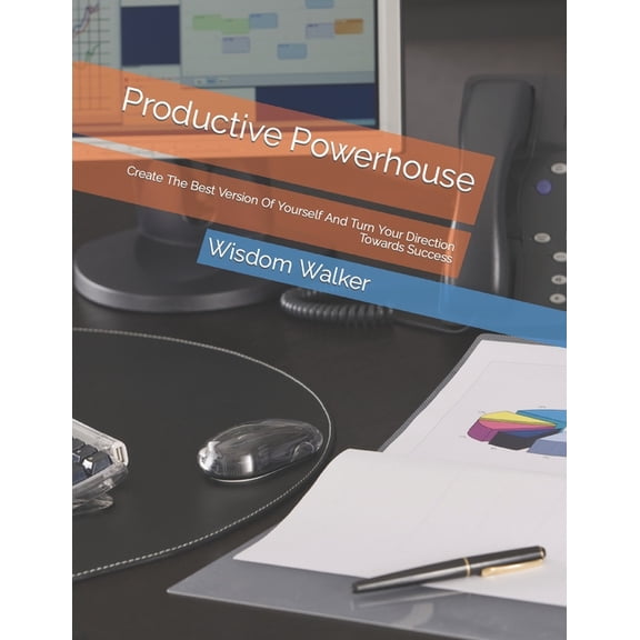 Productive Powerhouse : Create The Best Version Of Yourself And Turn Your Direction Towards Success (Paperback)