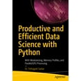 thumbnail image 1 of Productive and Efficient Data Science with Python: With Modularizing, Memory Profiles, and Parallel/Gpu Processing, (Paperback), 1 of 1