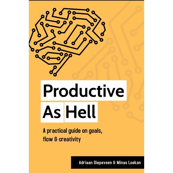 Productive as Hell: A practical guide on goals, flow, and creativity (Paperback)