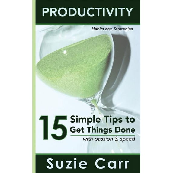 Personal Development Book 1: Productivity: 15 Simple Tips to Get Things Done with Passion and Speed: Productivity Habits and Strategies (Paperback)