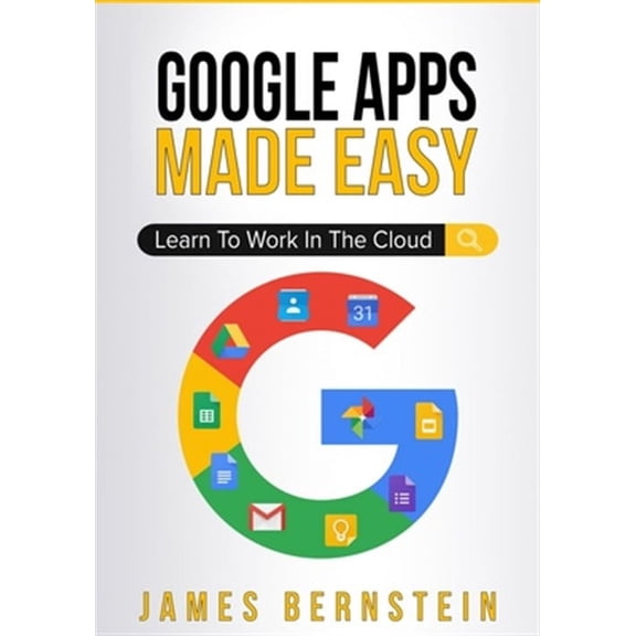 Productivity Apps Made Easy: Google Apps Made Easy: Learn to work in the cloud (Paperback)