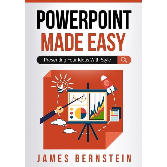 Productivity Apps Made Easy PowerPoint Made Easy: Presenting Your Ideas With Style, Book 4, (Paperback)