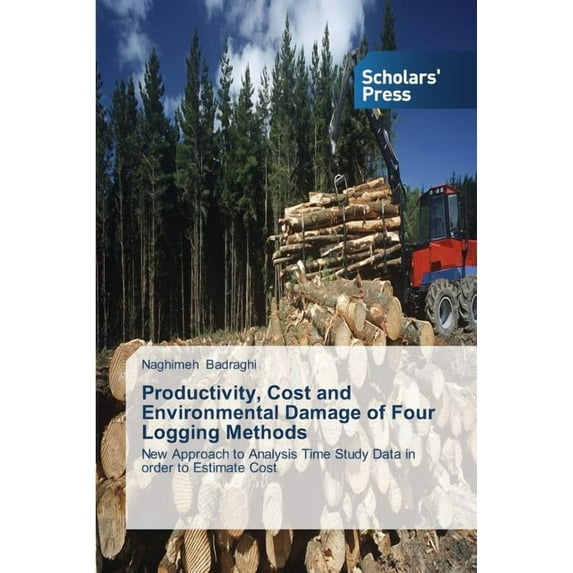 Productivity, Cost and Environmental Damage of Four Logging Methods (Paperback)