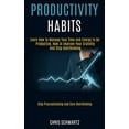 thumbnail image 1 of Productivity Habits: Learn How to Manage Your Time and Energy to Be Productive, How to Improve Your Crativity and Stop O, (Paperback), 1 of 1