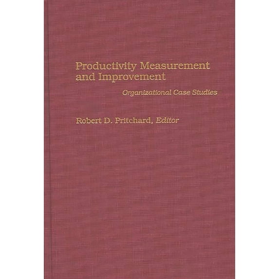 Productivity Measurement and Improvement: Organizational Case Studies, (Hardcover)