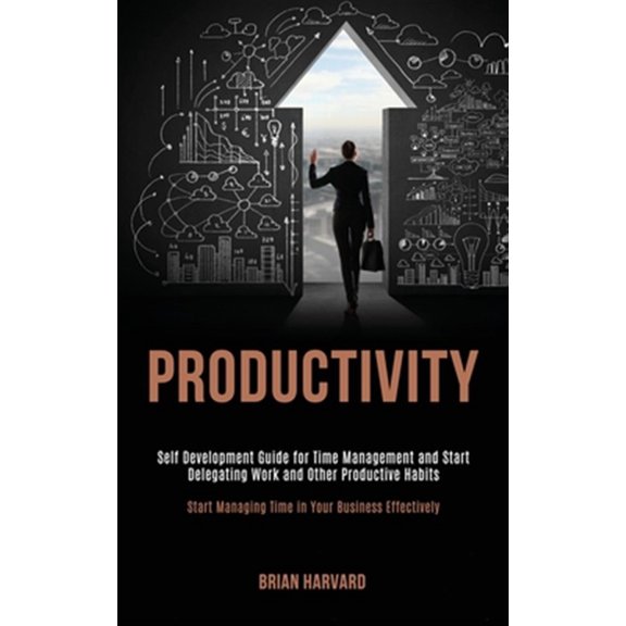 Pre-Owned Productivity: Self Development Guide for Time Management and Start Delegating Work and Other Productive Habits (Start Ma, (Paperback)