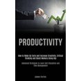 thumbnail image 1 of Productivity: How to Wake Up Early and Increase Creativity, Critical Thinking and Boost Memory Using Nlp (Advanced Strat, (Paperback), 1 of 1