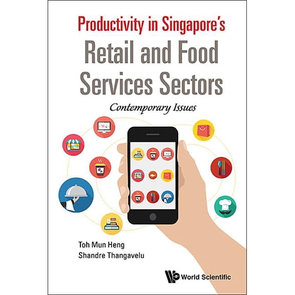 Productivity in Singapore's Retail and Food Services Sectors, (Hardcover)