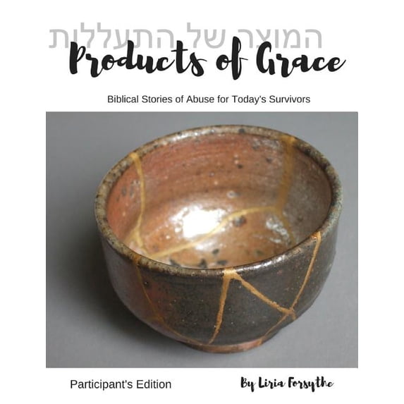 Products of Grace - Participant's Edition: Biblical Stories of Abuse for Today's Survivors, (Paperback)