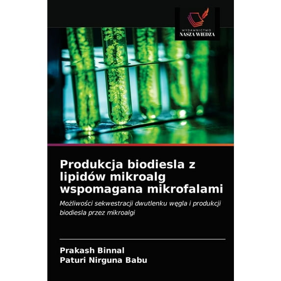 Produkcja biodiesla z lipidów mikroalg wspomagana mikrofalami (Paperback)