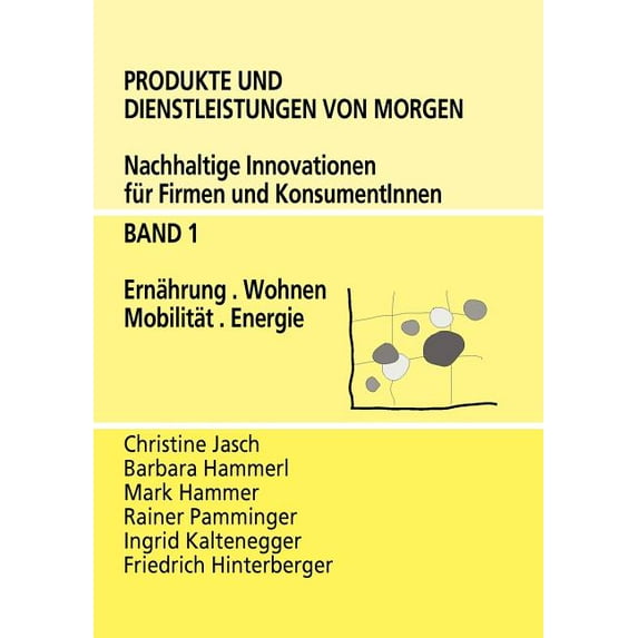Produkte und Dienstleistungen von morgen: Nachhaltige Innovationen für Firmen und KonsumentInnen - Band 1 Ernährung, Woh, (Paperback)