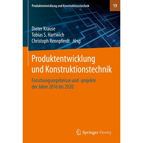 Produktentwicklung Und Konstruktionstech Produktentwicklung Und Konstruktionstechnik: Forschungsergebnisse Und -Projekte Der Jahre 2016 Bis 2020, Book 19, (Hardcover)