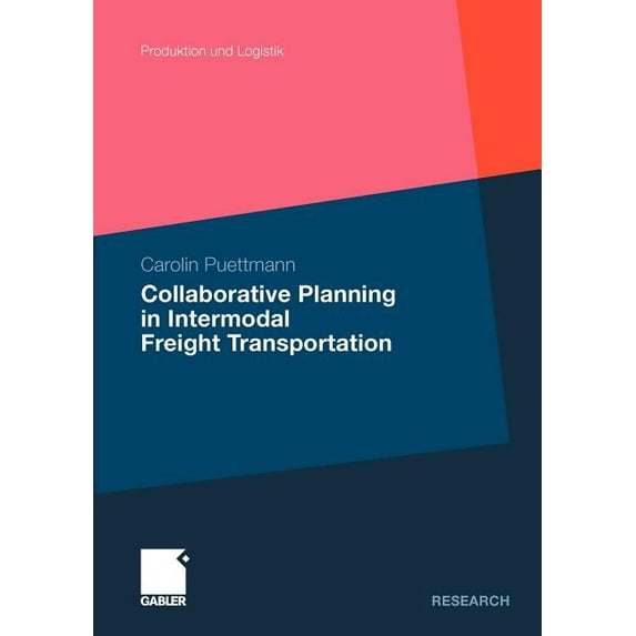Produktion Und Logistik Collaborative Planning in Intermodal Freight Transportation, (Paperback)