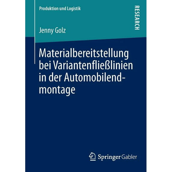 Produktion Und Logistik Materialbereitstellung Bei VariantenflieÃlinien in Der Automobilendmontage, (Paperback)