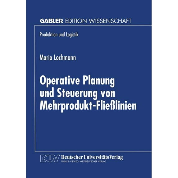 Produktion Und Logistik Operative Planung Und Steuerung Von Mehrprodukt-FlieÃlinien, (Paperback)