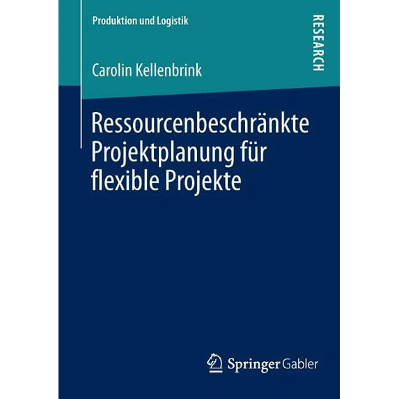 Produktion Und Logistik Ressourcenbeschränkte Projektplanung Für Flexible Projekte, (Paperback)