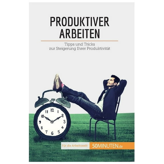 Produktiver arbeiten: Tipps und Tricks zur Steigerung Ihrer Produktivität, (Paperback)
