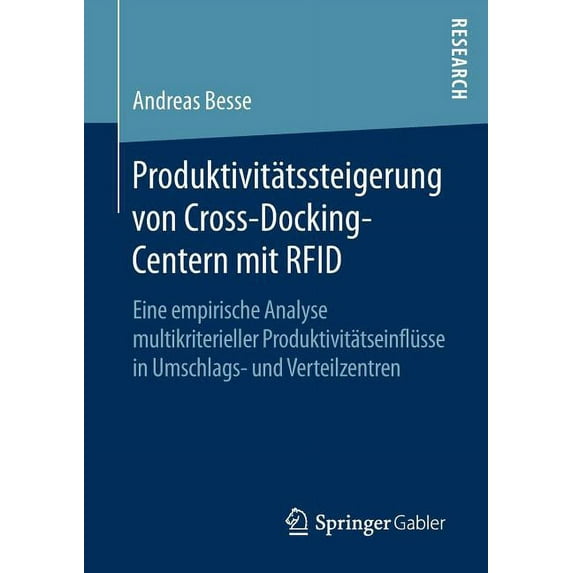 Produktivitätssteigerung Von Cross-Docking-Centern Mit RFID: Eine Empirische Analyse Multikriterieller Produktivitätsein, (Paperback)