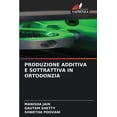 thumbnail image 1 of Produzione Additiva E Sottrattiva in Ortodonzia, (Paperback), 1 of 1