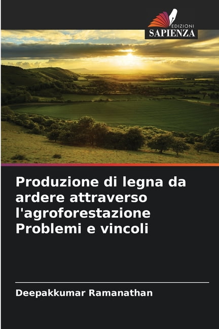 Produzione di legna da ardere attraverso l'agroforestazione Problemi e vincoli, (Paperback)