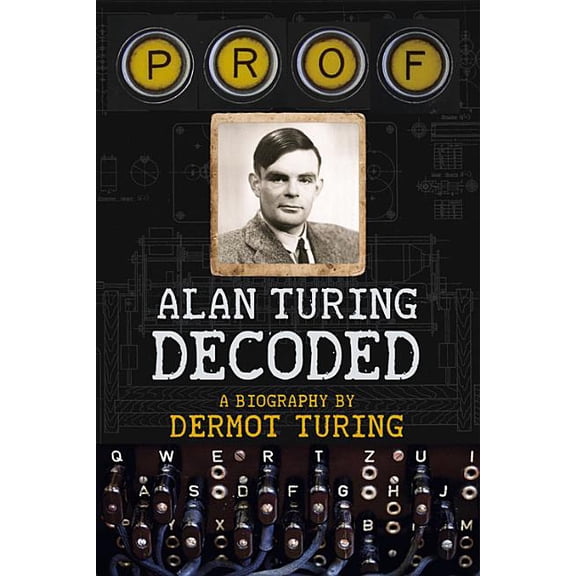 Pre-Owned Prof: Alan Turing Decoded