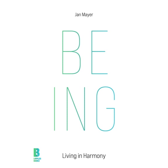 Prof. Dr. Jan Mayer,Co-author Julia Becker BEING: Living in Harmony (Hardcover)