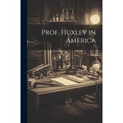 Prof. Huxley in America Paperback
