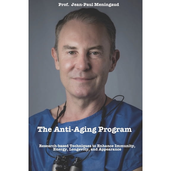 Prof. Meningaud's anti-aging program : Scientifically proven techniques to increase your Immunity, Energy, Longevity, and Appearance (Paperback)