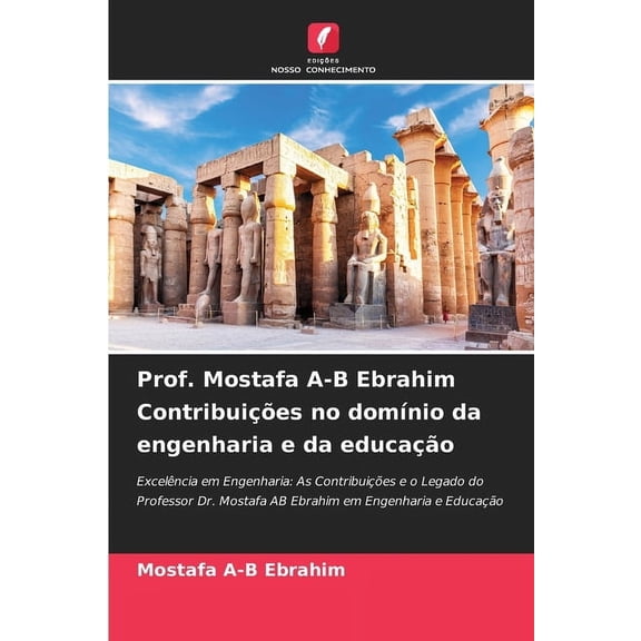 Prof. Mostafa A-B Ebrahim Contribuies no domnio da engenharia e da educao, (Paperback)